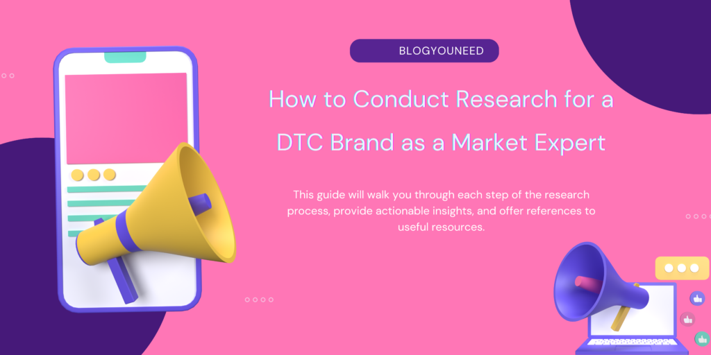 How to Conduct Research for a DTC Brand as a Market Expert